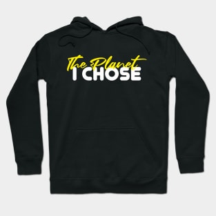 The Planet I Chose Hoodie